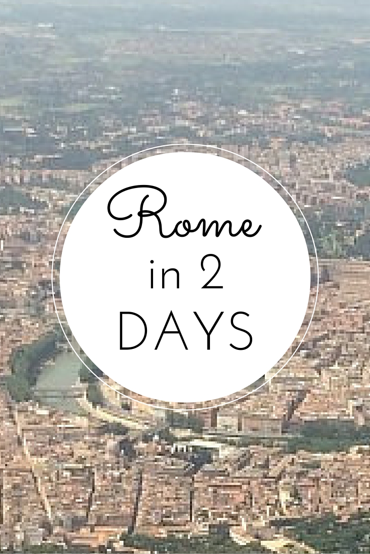 How To Spend 2 Days In Rome: Full Itinerary | The Restless Worker