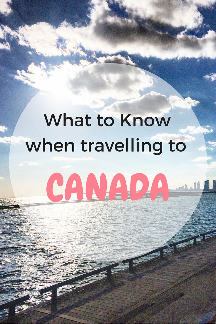 What You Need To Know Before Travelling To Canada | The Restless Worker