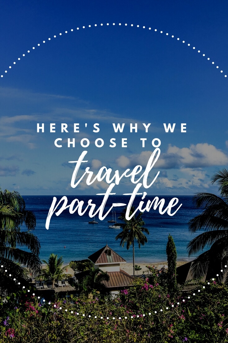 7 reasons why we choose to travel part-time | The Restless Worker