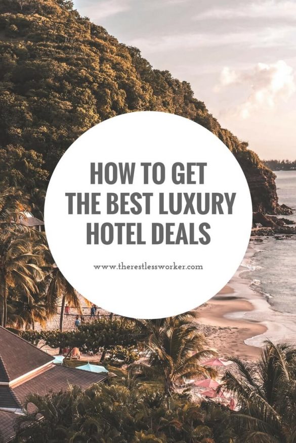 Tips for Getting the Best Deals at Luxury Hotels The Restless Worker